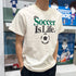 Soccer is life! TEE